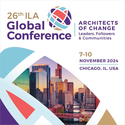 26th ILA Global Conference, Architects of Change: Leaders, Followers, & Communities. 7-10 November 2024, Chicago, ILA USA