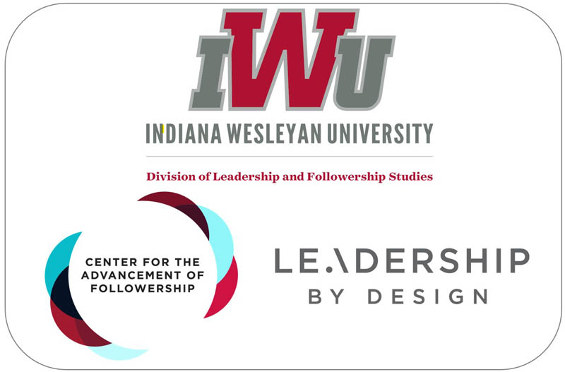 IWU Indiana Wesleyan University. Leadership by Design. Center for the Advancement of Followership
