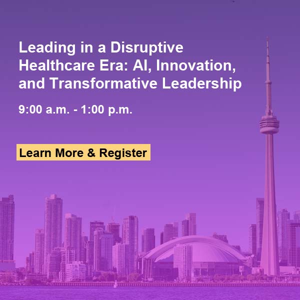 Leading in a Disruptive Healthcare Era: AI, Innovation, and Transformative Leadership. 9am-1pm. Learn more and register