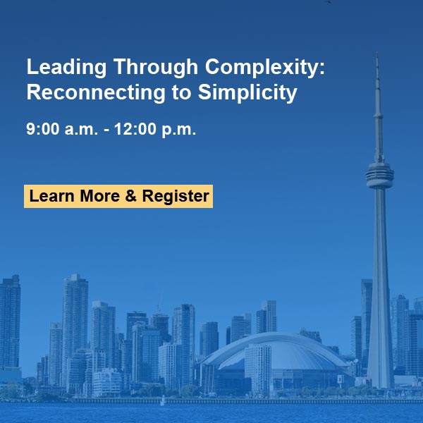 Leading Through Complexity: Reconnecting to Simplicity. 9am-12pm. Learn more & Register.
